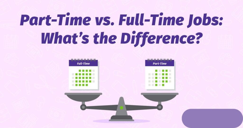 Comparing Part-Time and Full-Time Work